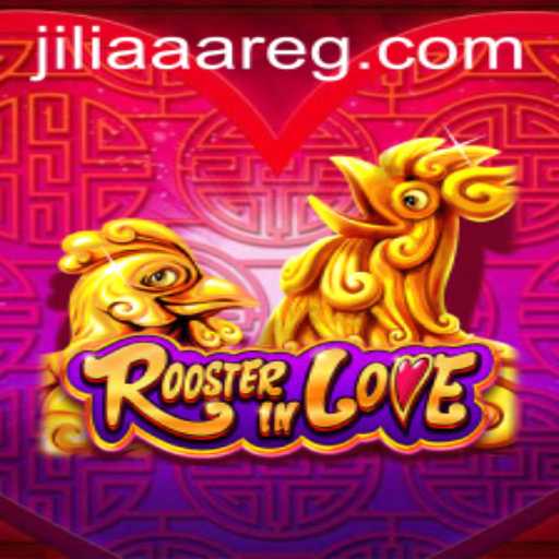 RoosterInLove: A Unique Gaming Experience with JILIAAA